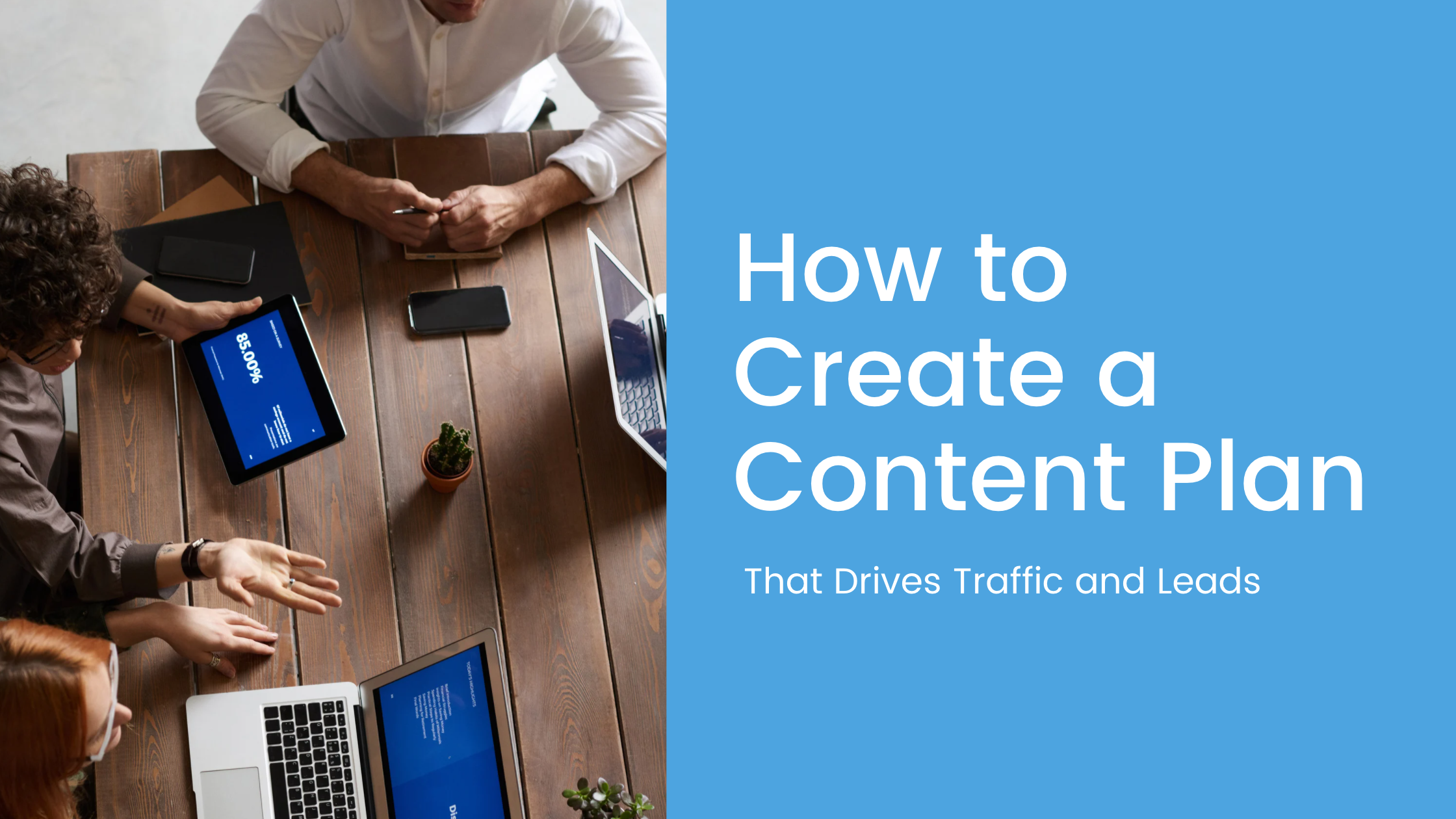 How to Create a Content Plan That Drives Traffic and Leads