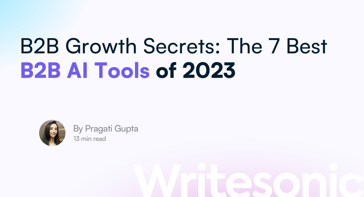 Top 7 B2B AI Tools To Grow Your Business in 2023 - B2B AI Tools