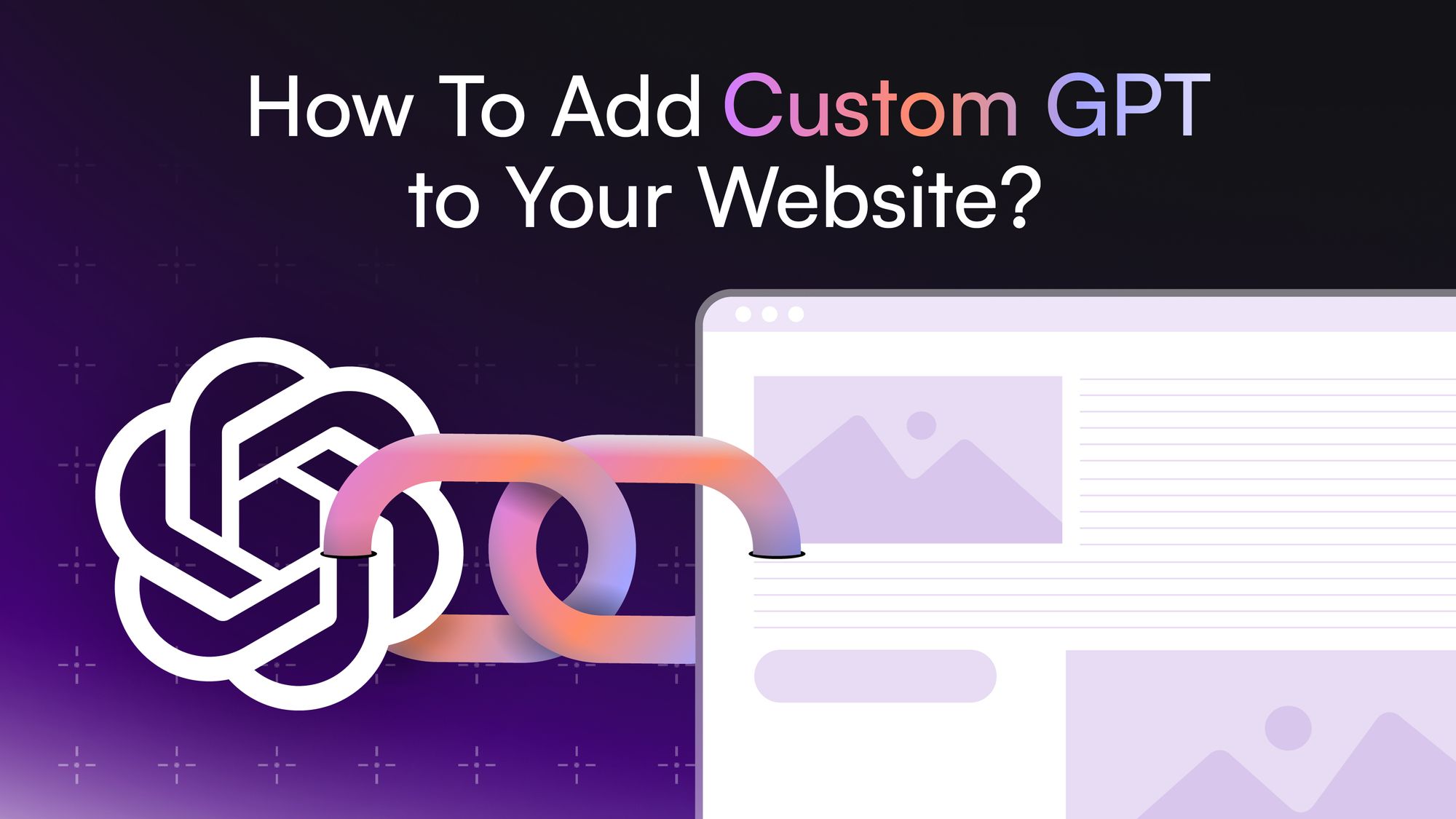 How To Add Custom GPT to Your Website in Minutes - How to add custom GPT to your website