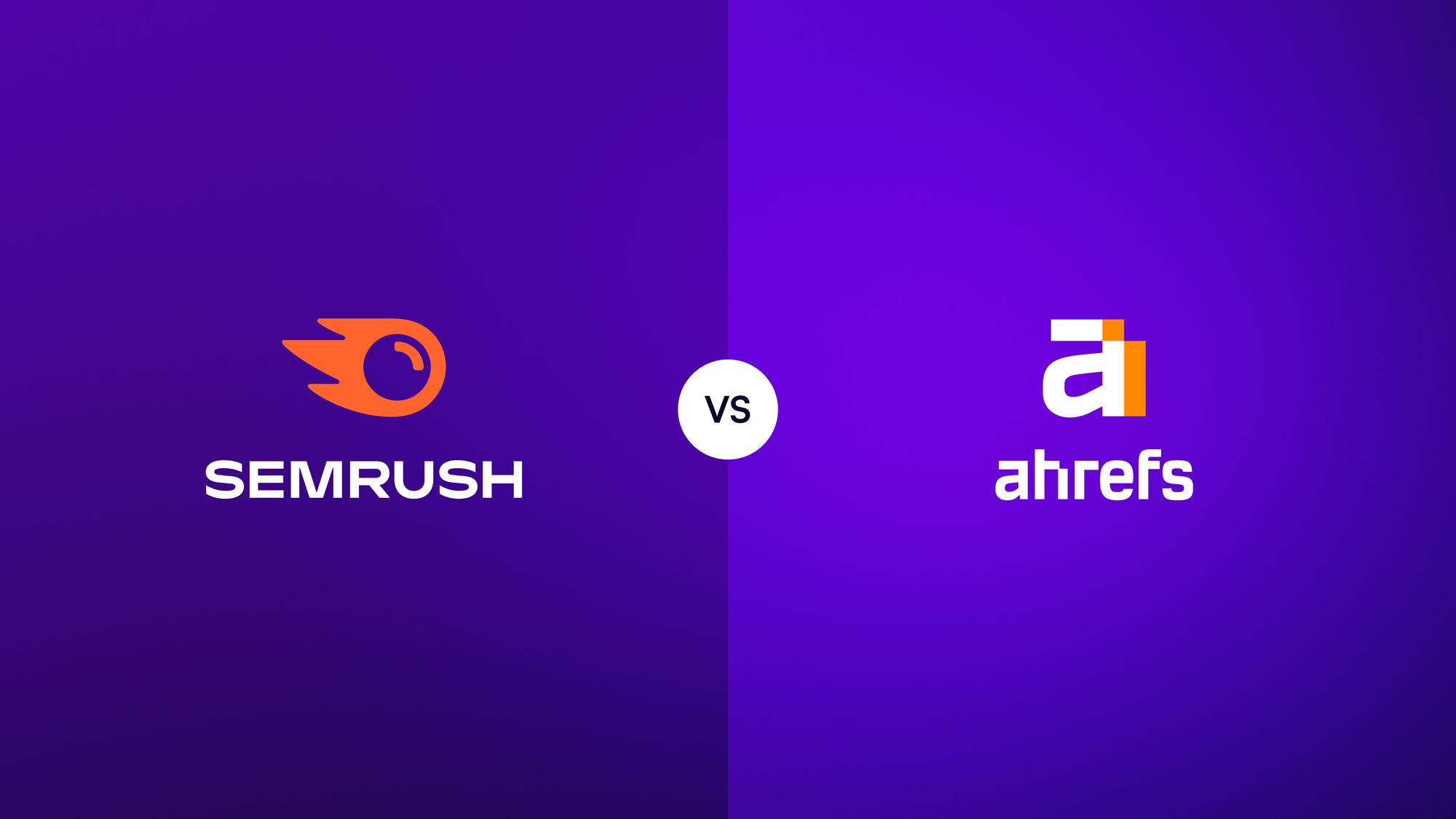 Semrush vs Ahrefs - Semrush vs Ahrefs